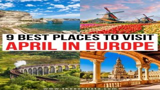 15 Best Places to Visit in Europe in April