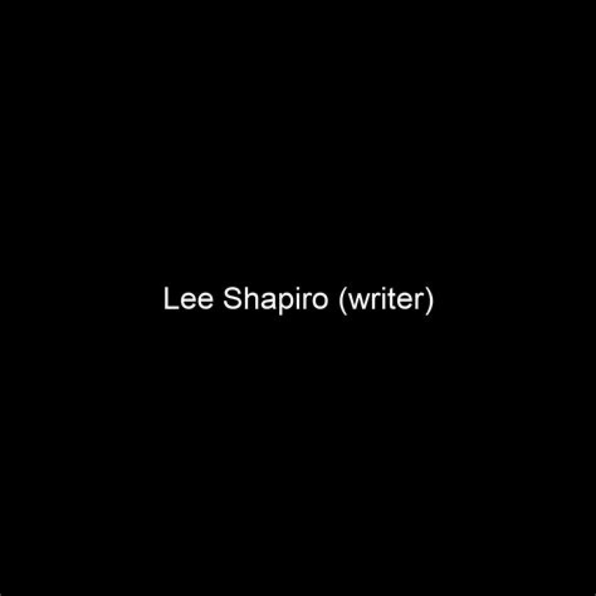 Fame | Lee Shapiro (writer) net worth and salary income estimation Jan, 2024