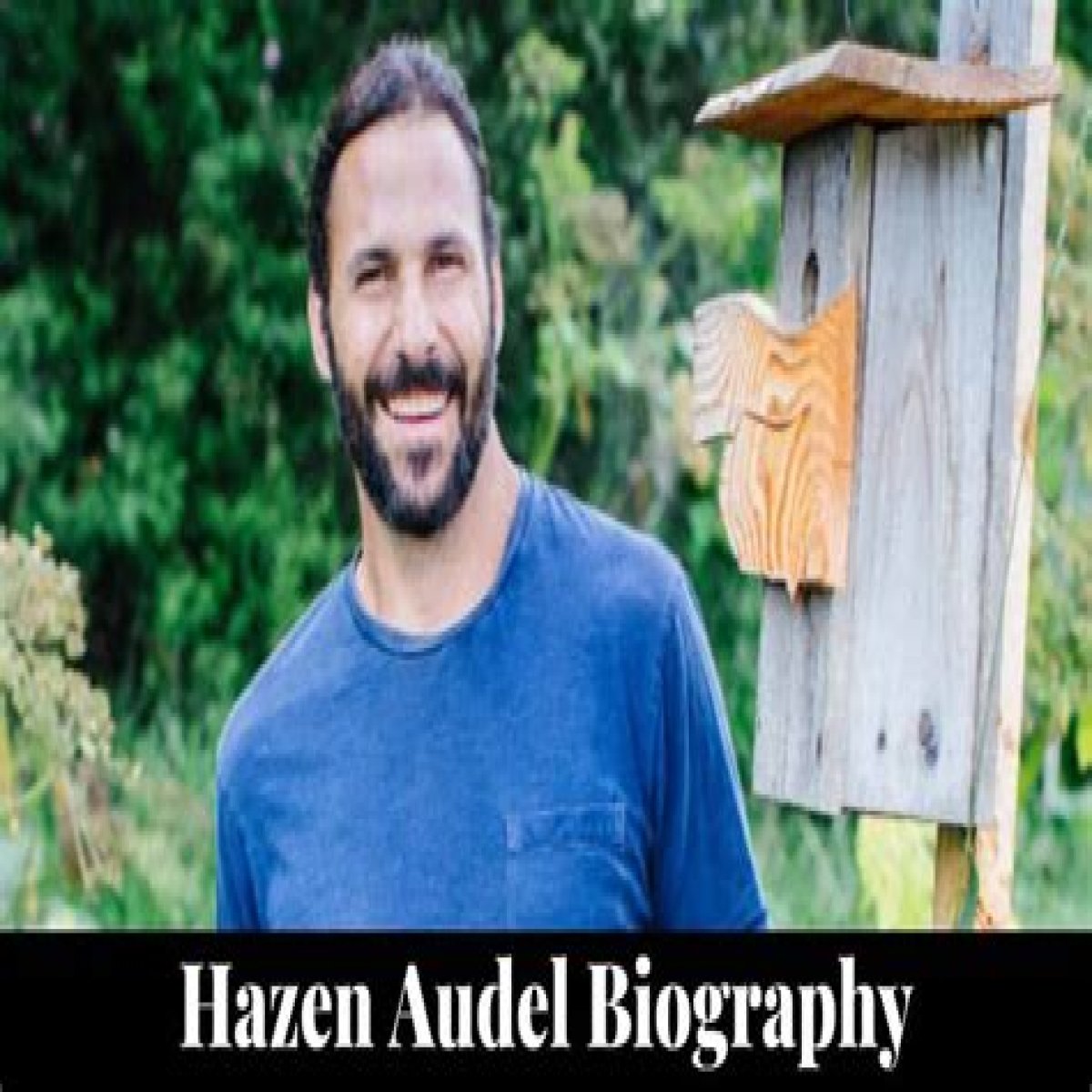 Hazen Audel Wikipedia, Wife, Net Worth, Wiki, Age, Height, Family