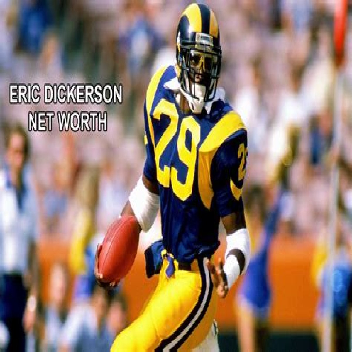 How Much Money Does Eric Dickerson Make? Latest Income Salary