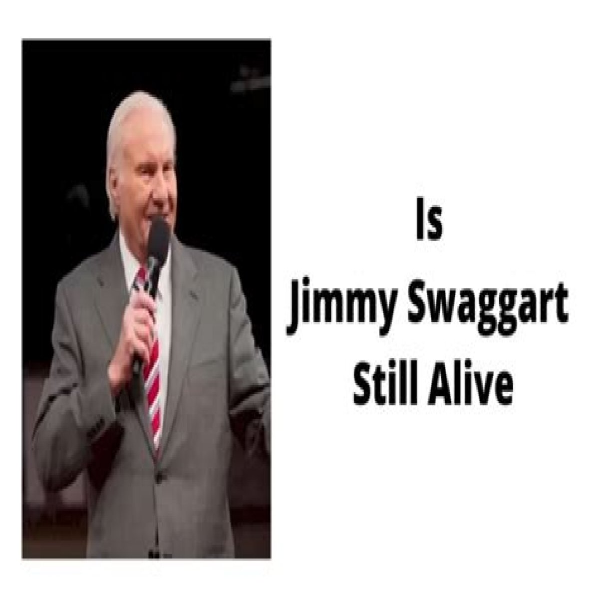 Jimmy Swaggart: Is He Alive? Unveiling the Truth