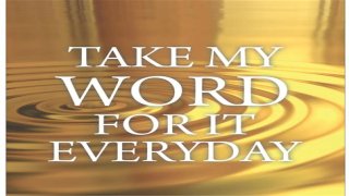 ___ my word for it
