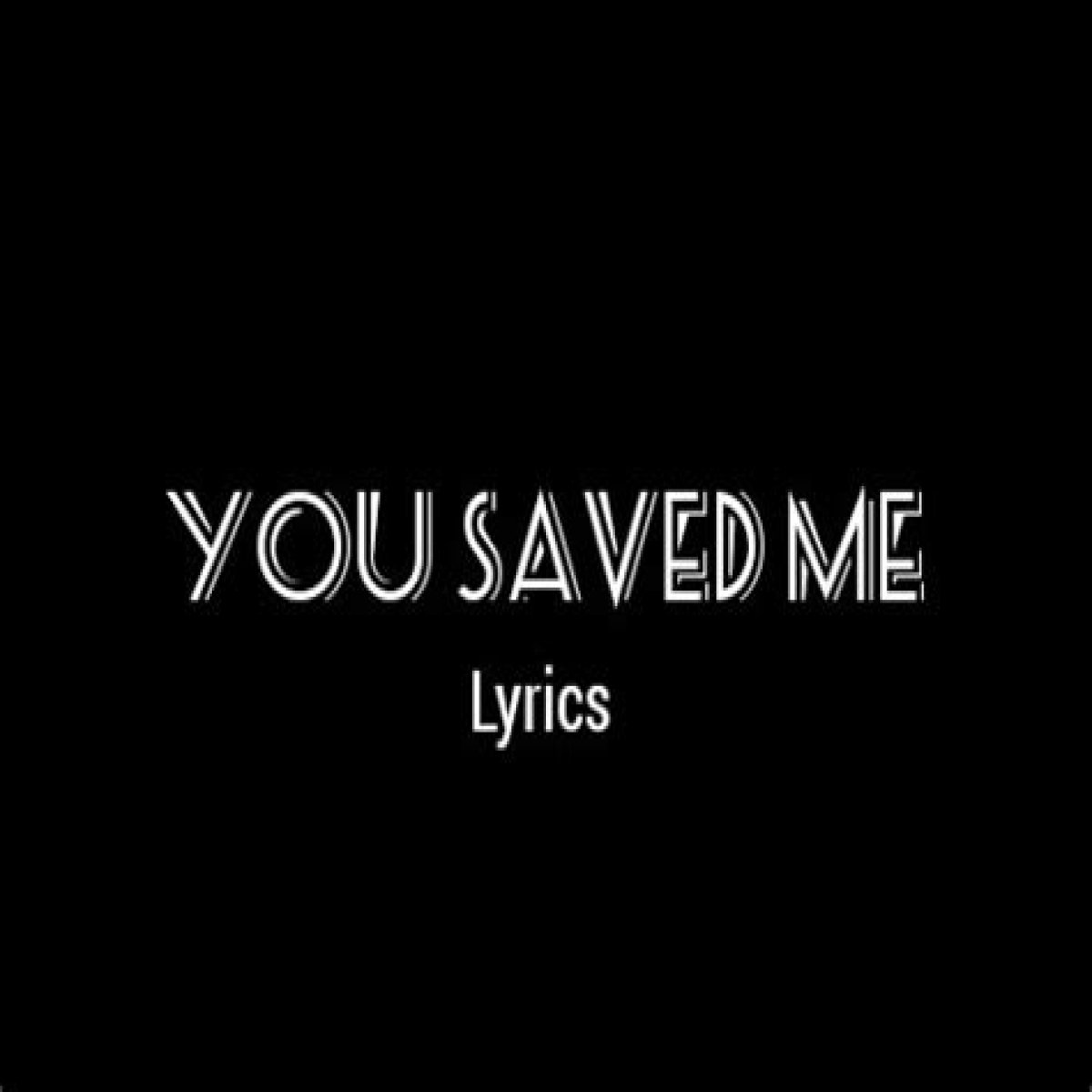 R. Kelly
–
You Saved Me lyrics