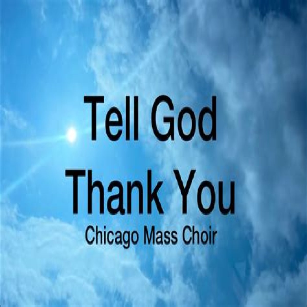 Tell God Thank You | Chicago Mass Choir Lyrics, Meaning & Videos