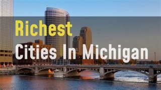 Wealthiest Cities in Michigan – Discover Wealthiest Cities in Michigan