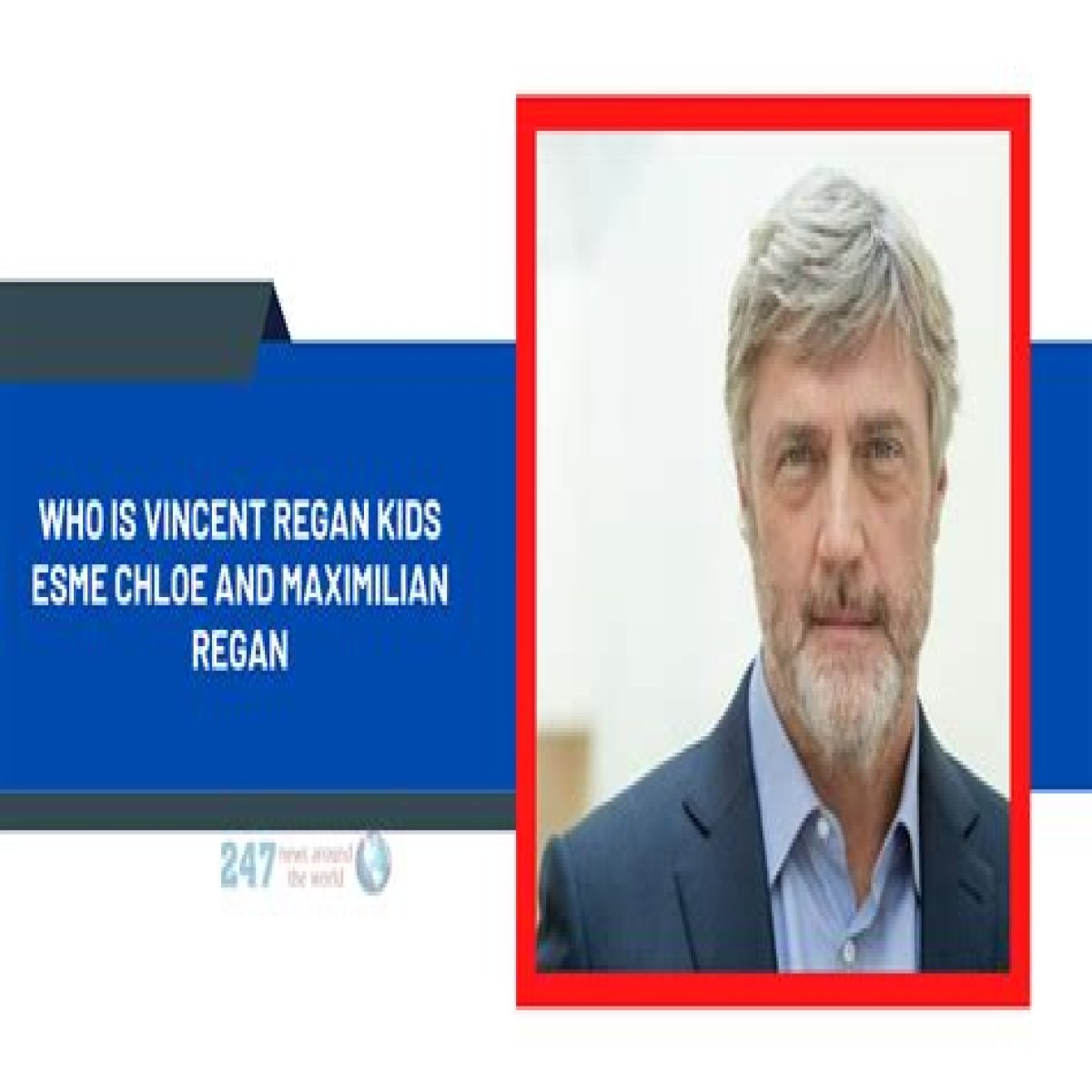 Who Is Vincent Regan Kids Esme Chloe And Maximilian Regan